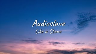 Audioslave  Like a Stone  Lyrics [upl. by Anytsirk406]