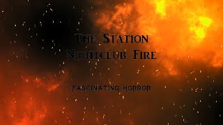 The Station Nightclub Fire  A Short Documentary  Fascinating Horror [upl. by Atsyrc]