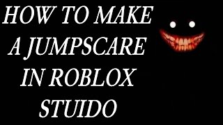 How to make a JumpScare in Roblox Studio [upl. by Llerahs]