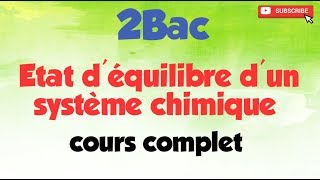 2Bac  Etat déquilibre dun système chimique  cours complet [upl. by Chicoine]