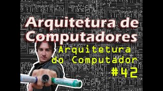 42 Arquitetura de Computadores A Arquitetura do Computador [upl. by Rangel141]