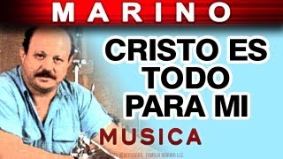 Marino  Cristo Es Todo Para Mi musica [upl. by Toulon]