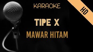 Tipe X  Mawar Hitam  HD Karaoke [upl. by Alicec]