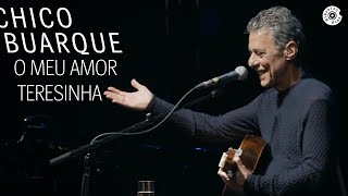 Chico Buarque  quotO Meu Amor  Teresinhaquot Ao Vivo  Na Carreira [upl. by Jordans]