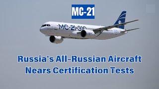 Fully Russian MC21 Aircraft Nears Certification Tests [upl. by Smail451]