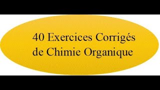 40 Exercices Corrigés de Chimie Organique [upl. by Mauldon754]