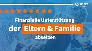 Finanzielle Unterstützung der Eltern und Familie absetzen in der Steuererklärung [upl. by Yeuh332]