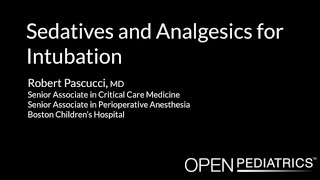 Sedatives amp Analgesics for Intubation by R Pascucci  OPENPediatrics [upl. by Ettennyl]