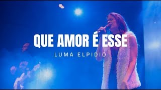 Luma Elpidio  Que Amor É Esse Espontâneo [upl. by Tnert]