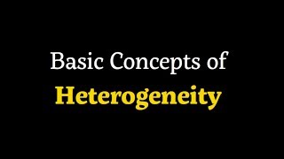 Basic Concepts of Heterogeneity [upl. by Nirred]