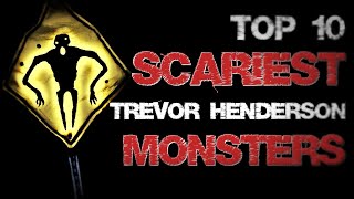 Top 10 Scariest Trevor Henderson Monsters [upl. by Eardna899]