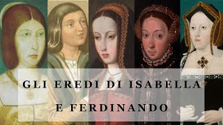 Gli eredi di Isabella di Castiglia e Ferdinando dAragona [upl. by Adnilre]