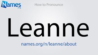 How to Pronounce Leanne [upl. by Rramed555]