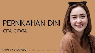 Cita Citata  Pernikahan Dini Lirik [upl. by Fleck]