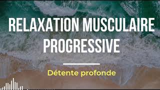 Relaxation Musculaire Progressive  Relaxation profonde et rapide [upl. by Eah]